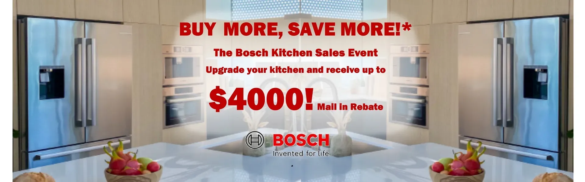 Bosch Buy More Save More!  Up to $4000!